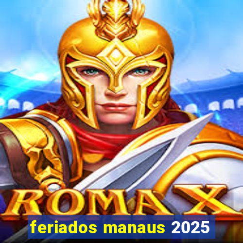 feriados manaus 2025